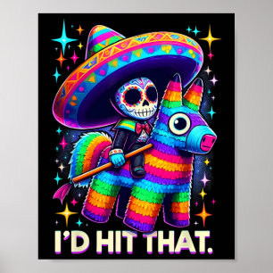 I'd Hit That Funny Mexican Party Pinatas Cinco De Poster