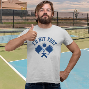 I'd Hit That Funny Pickleball T-Shirt