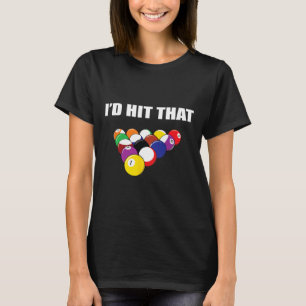 Id Hit That Funny Pool Player T Shirt Billiards Gi