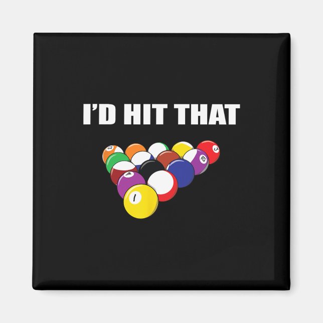 Id Hit That Funny Pool Player T Shirt Billiards Gi Magnet (Front)