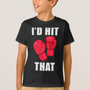 I'd Hit That Funny Saying Kickboxing Men Women T-Shirt