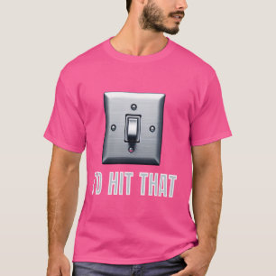 I'd Hit That Joke Funny Light Switch Electrician H T-Shirt