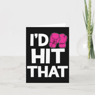 I'd Hit That Kickboxing Boxing Funny Pink Gloves T Card