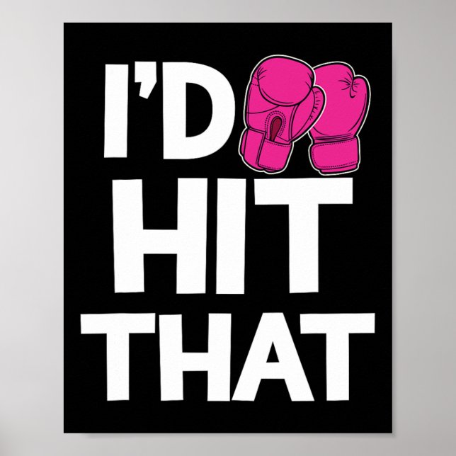 I'd Hit That Kickboxing Boxing Funny Pink Gloves T Poster (Front)