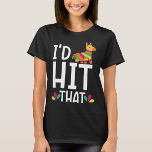 I'd Hit That Mexico Pride Mexican Festival Cinco d T-Shirt