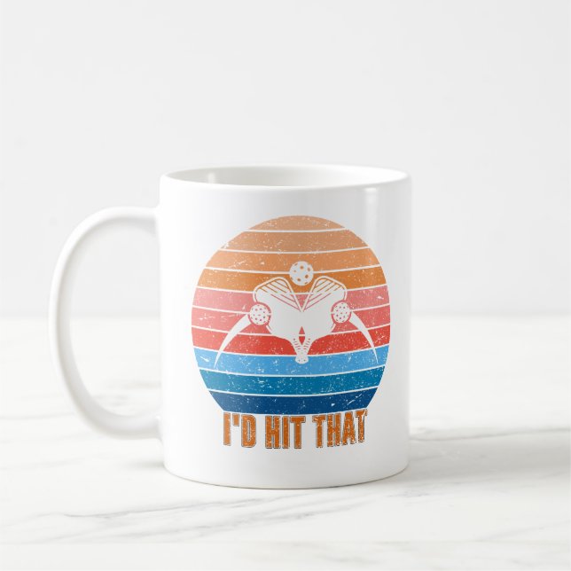   I'd Hit That Pickleball Lover's Coffee Mug (Left)
