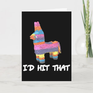 I'd Hit That Pinata Cinco De Mayo Funny Party Shir Card