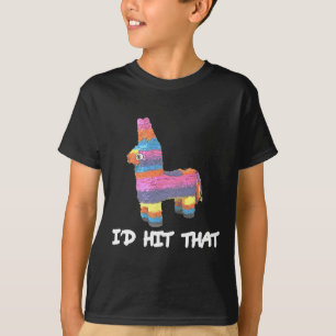 I'd Hit That Pinata Cinco De Mayo Funny Party Shir T-Shirt