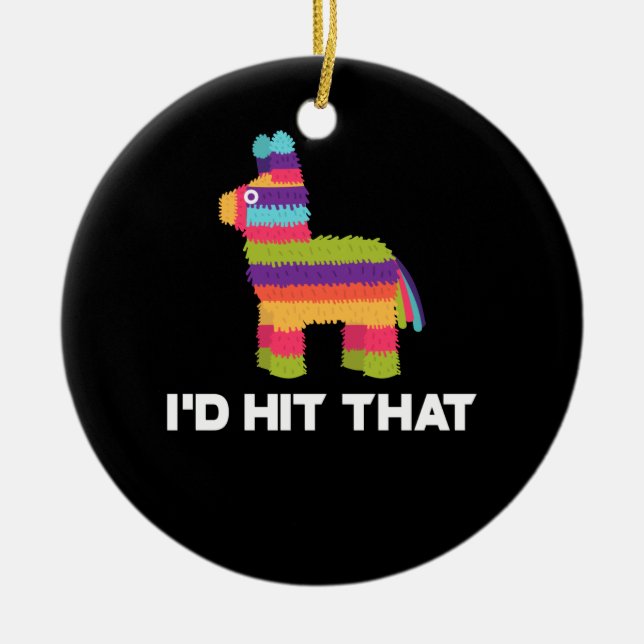 I'd Hit That Pinata - Cinco de Mayo Party Ceramic Tree Decoration (Front)