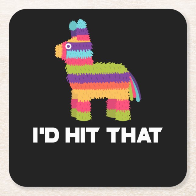 I'd Hit That Pinata - Cinco de Mayo Party Square Paper Coaster (Front)