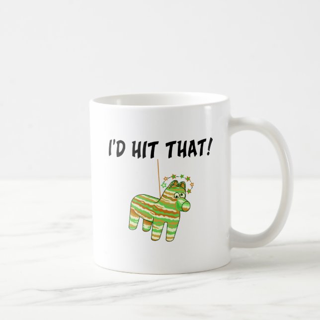 I'd Hit That Pinata Coffee Mug (Right)