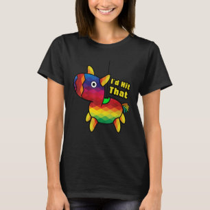 I'd Hit That Pinata Cool Mexican Party T-Shirt