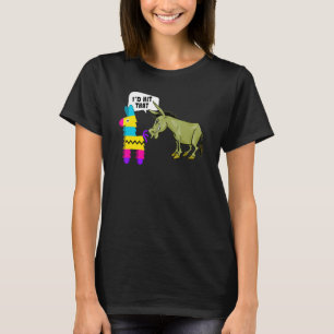 Id Hit That Pinata Donkey Lets Fiesta Cinco De May T-Shirt