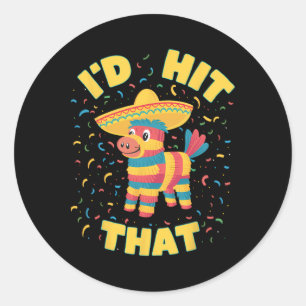 I'd Hit That Pinata Funny Cinco De Mayo Mexican Pa Classic Round Sticker