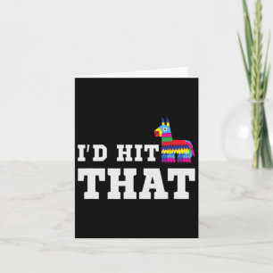 I'd Hit That Pinata Funny Cinco De Mayo Party Cost Card