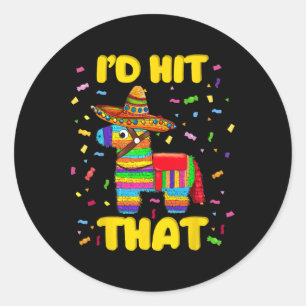 Id Hit That Pinata Pinata Costume Cinco De Mayo Pa Classic Round Sticker