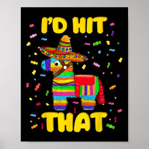 Id Hit That Pinata Pinata Costume Cinco De Mayo Pa Poster