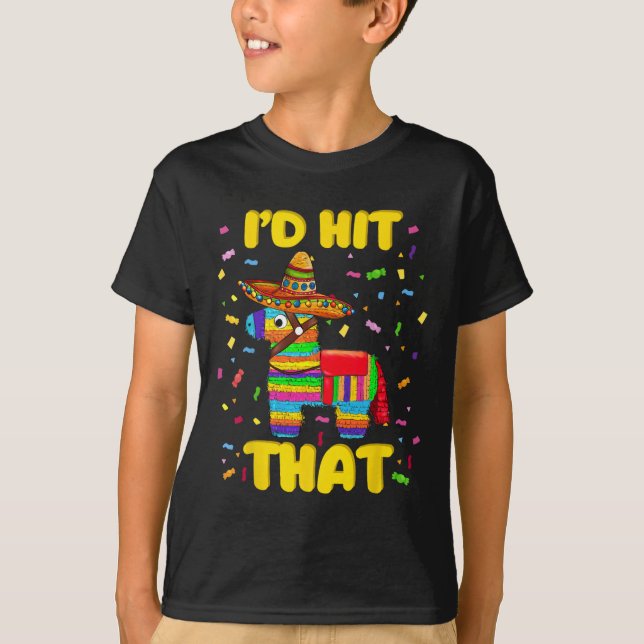 Id Hit That Pinata Pinata Costume Cinco De Mayo Pa T-Shirt (Front)
