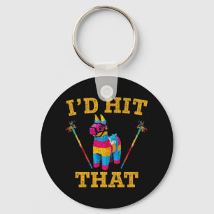 I'd Hit That Pinata Shirt Funny Cinco De Mayo 1  Key Ring