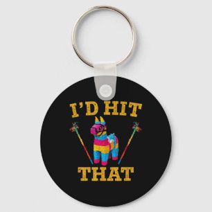 Id Hit That Pinata Shirt Funny Cinco De Mayo Key Ring