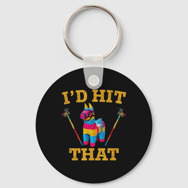 Id Hit That Pinata Shirt Funny Cinco De Mayo  Key Ring (Front)