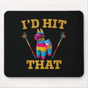 Id Hit That Pinata Shirt Funny Cinco De Mayo Mouse Mat