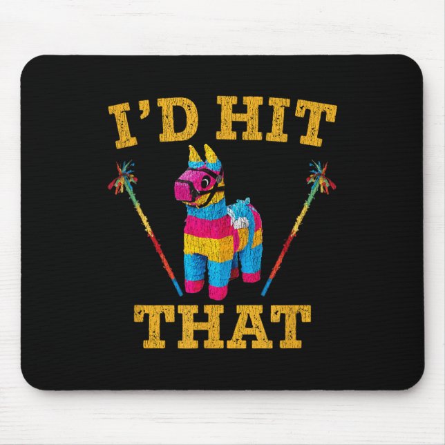Id Hit That Pinata Shirt Funny Cinco De Mayo  Mouse Mat (Front)