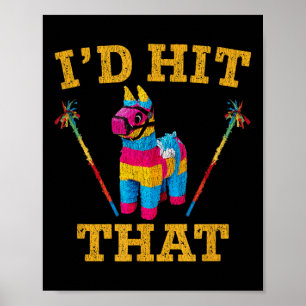 Id Hit That Pinata Shirt Funny Cinco De Mayo Poster