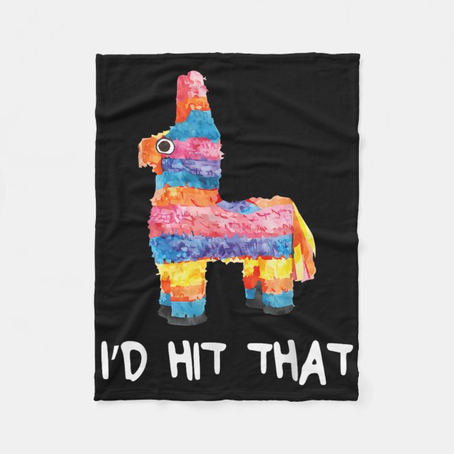 Id Hit That Pinata Shirt Men Women Kids Cinco De M Fleece Blanket (Front)