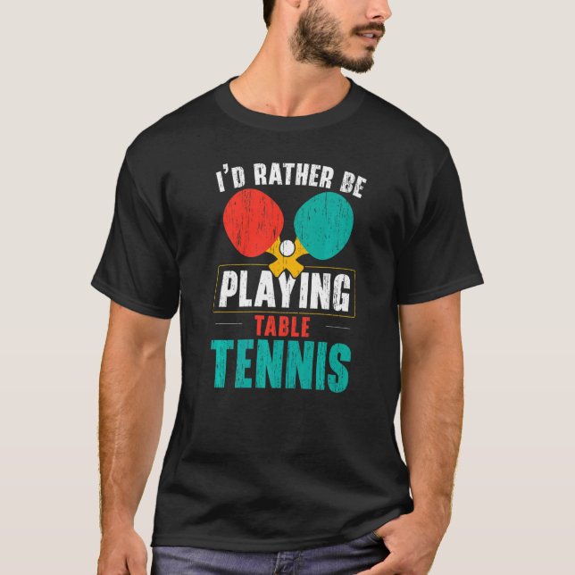 I'd Hit That Ping Pong Master Table Tennis Player  T-Shirt (Front)