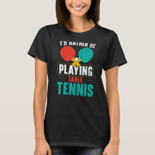 I'd Hit That Ping Pong Master Table Tennis Player  T-Shirt