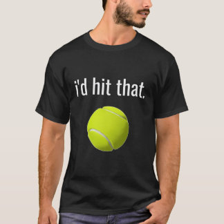 I'D Hit That Tennis Shirt Funny Tennis Gift