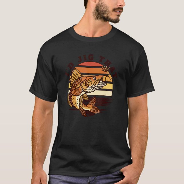 I'd Jig That Hooks Lures Zander Expert Walleye Fis T-Shirt (Front)