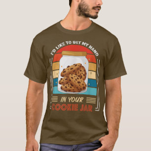 Id Like To Get My Hand I Your Cookie Jar Baking Ba T-Shirt