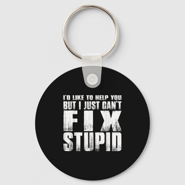 I'd Like To Help You But I Just Can't Fix Stud  Key Ring (Front)