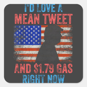 I'd Love A Mean Tweet Square Sticker