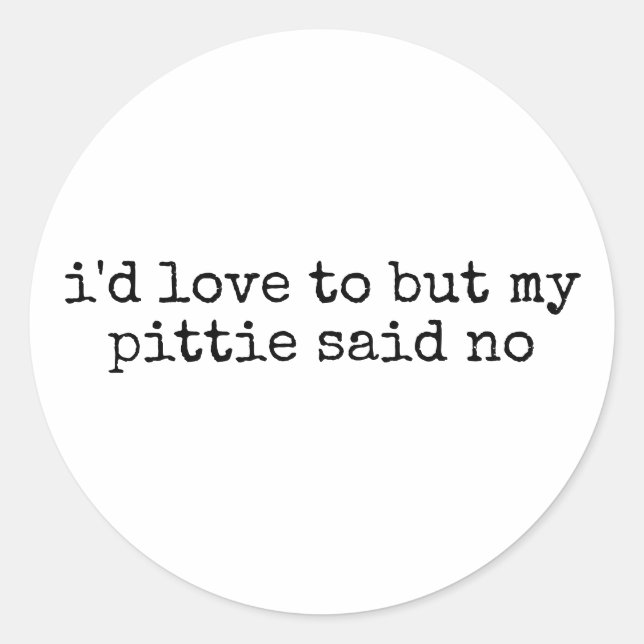 I'd love to but Pit bull Dog Mum Funny Classic Round Sticker (Front)