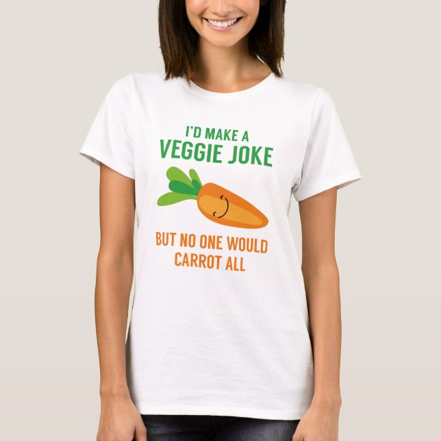 I'd Make A Veggie Joke T-Shirt (Front)
