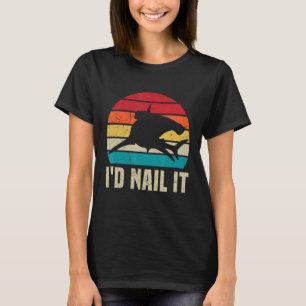 I'd nail it Quote for a Hammerhead Shark T-Shirt