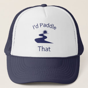 I'd Paddle That Trucker Hat