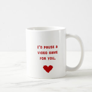 I'd Pause a Video Game For You mug
