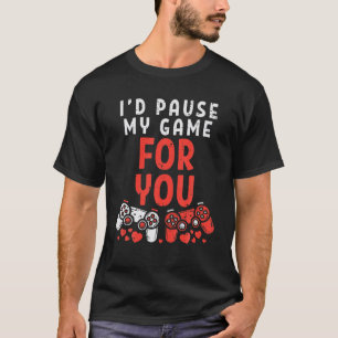 Id Pause My Game For You Gamer Mens Valentines Day T-Shirt