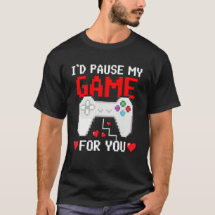 I'd Pause My Game For You Valentine Couple Gamers T-Shirt