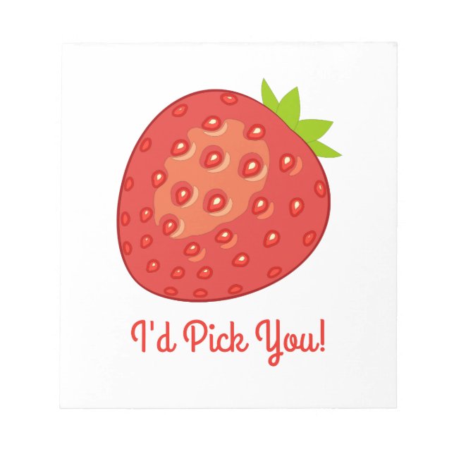 "I'd Pick You!" Strawberry Notepad (Front)