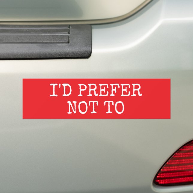 I'd Prefer Not To Funny Introvert Sarcasm Bumper Sticker (On Car)