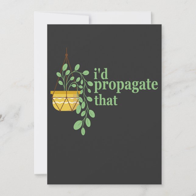 I'd Propogate That Funny Gardening Plant Lovers   Invitation (Front)