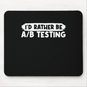 I'd Rather be A/B Testing Programmer IT Jobs Mouse Mat