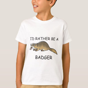 I'd Rather Be A Badger T-Shirt