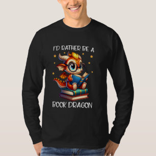 I'd Rather Be A Book Dragon Reading Lover Bookworm T-Shirt