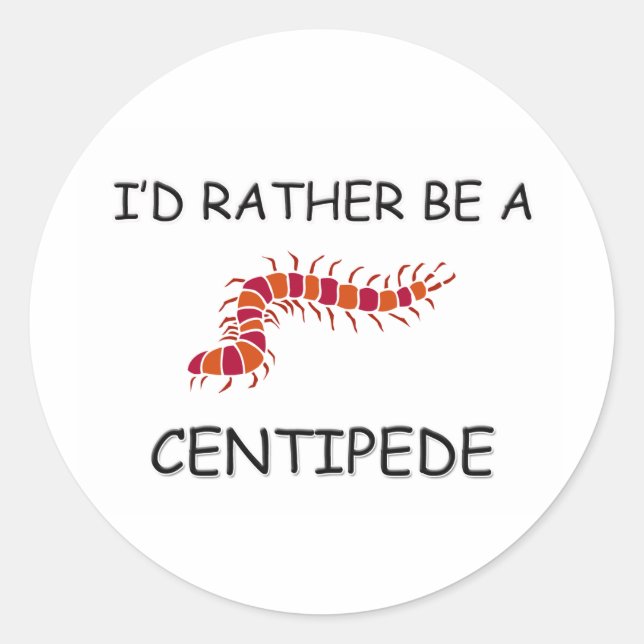 I'd Rather Be A Centipede Classic Round Sticker (Front)